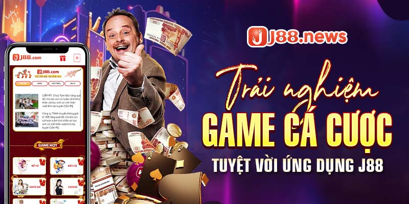 Trải nghiệm game cá cược tuyệt vời với ứng dụng J88 tiện ích Trải nghiệm game cá cược tuyệt vời với ứng dụng J88 tiện ích