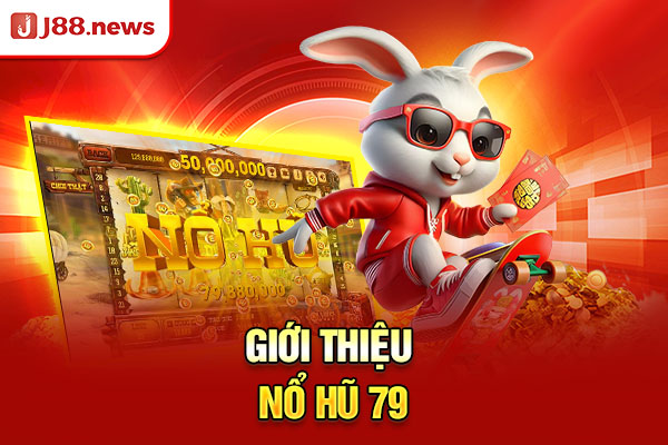 Giới thiệu nổ hũ 79