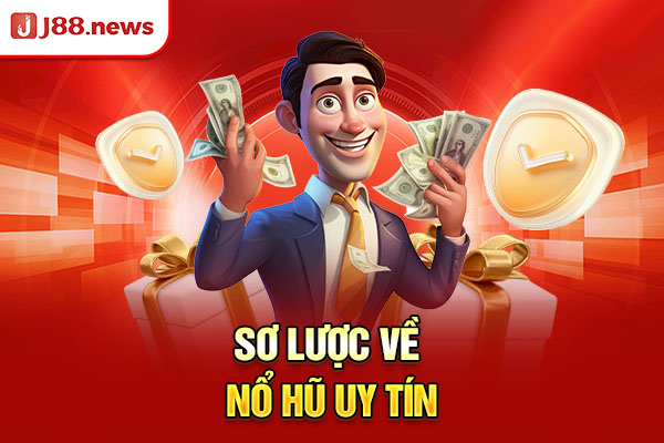 Sơ lược về nổ hũ uy tín Sơ lược về nổ hũ uy tín